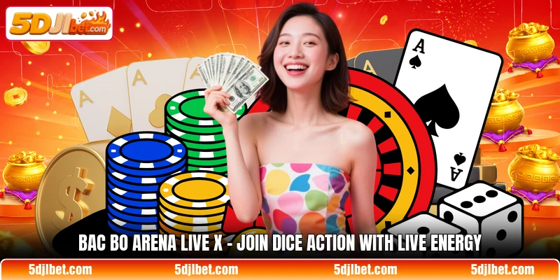 Bac Bo Arena Live X - Join Dice Action With Live Energy