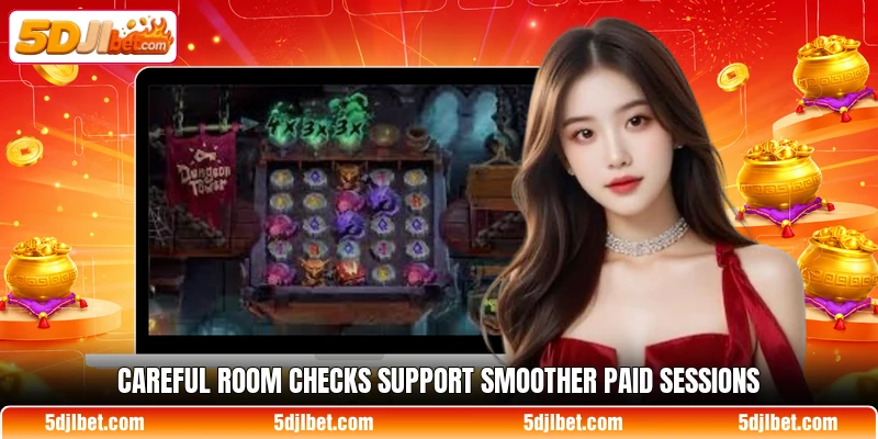 Careful room checks support smoother paid sessions