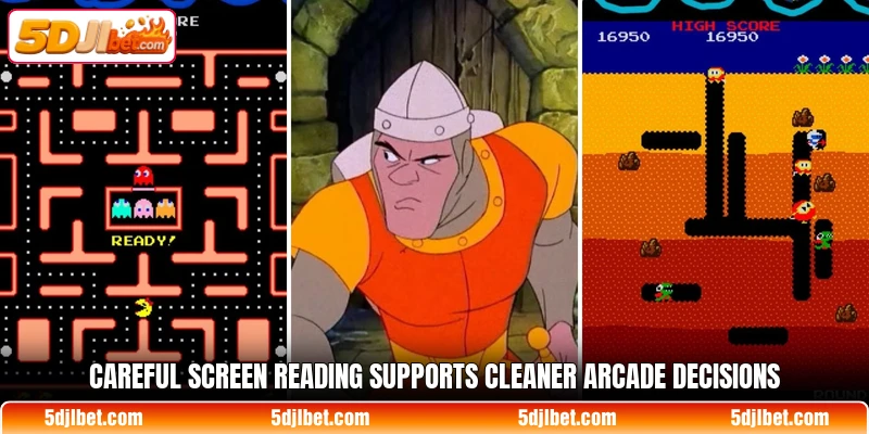 Careful screen reading supports cleaner arcade decisions
