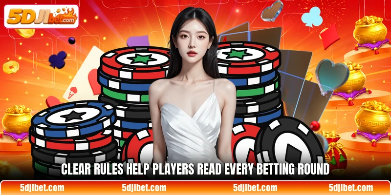 Clear rules help players read every betting round