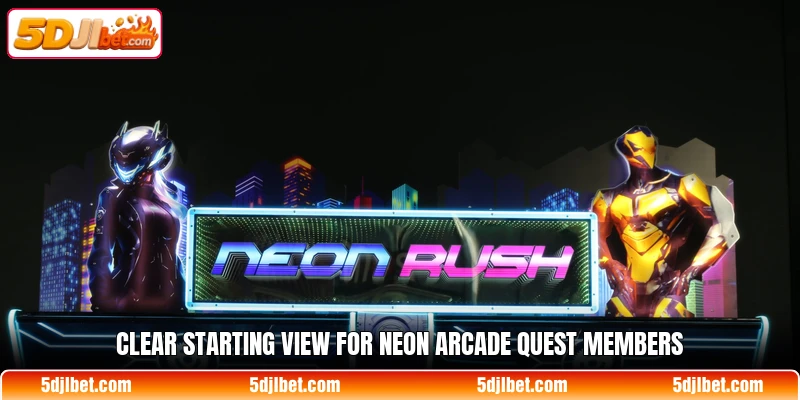 Clear starting view for Neon Arcade Quest members