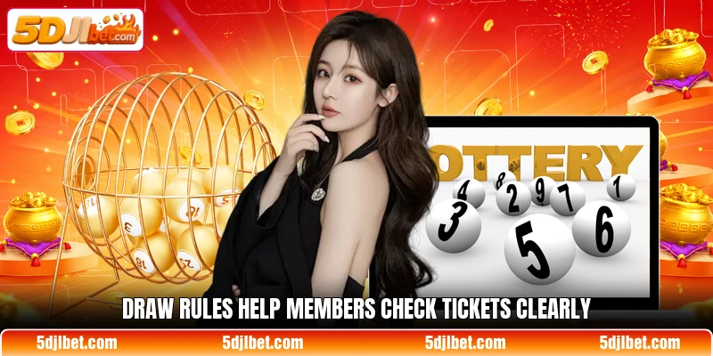 Draw rules help members check tickets clearly