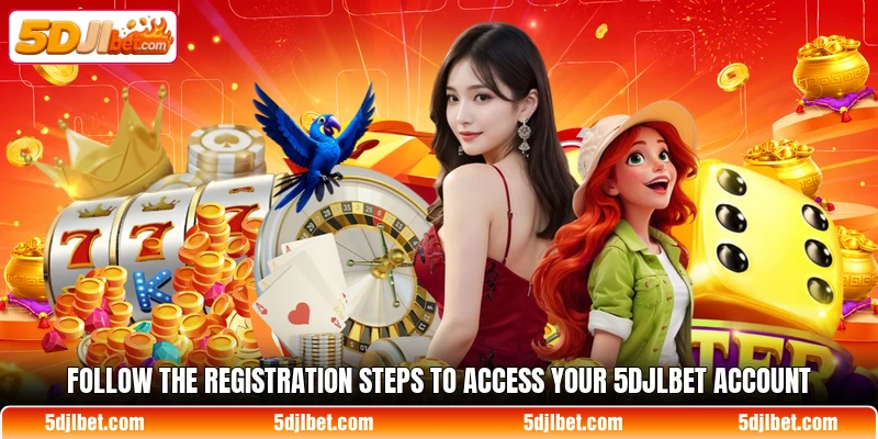 Follow the registration steps to access your 5DJLBet account Follow the registration steps to access your 5DJLBet account