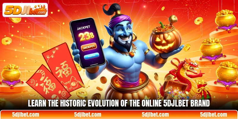 Learn the historic evolution of the online 5DJLBet brand Learn the historic evolution of the online 5DJLBet brand