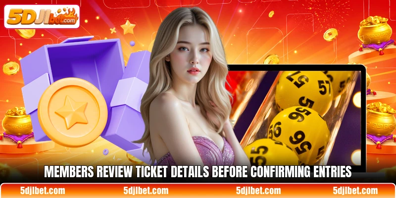Members review ticket details before confirming entries Members review ticket details before confirming entries