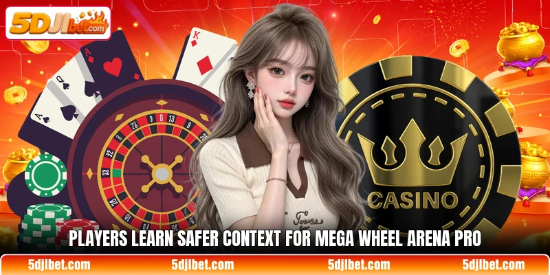 Players learn safer context for Mega Wheel Arena Pro Players learn safer context for Mega Wheel Arena Pro