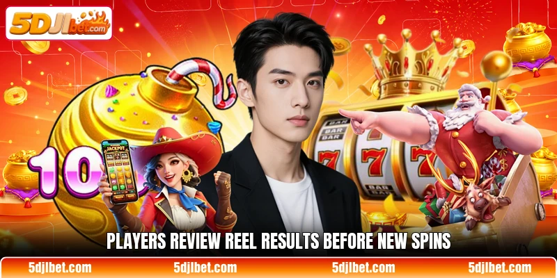 Players review reel results before new spins Players review reel results before new spins