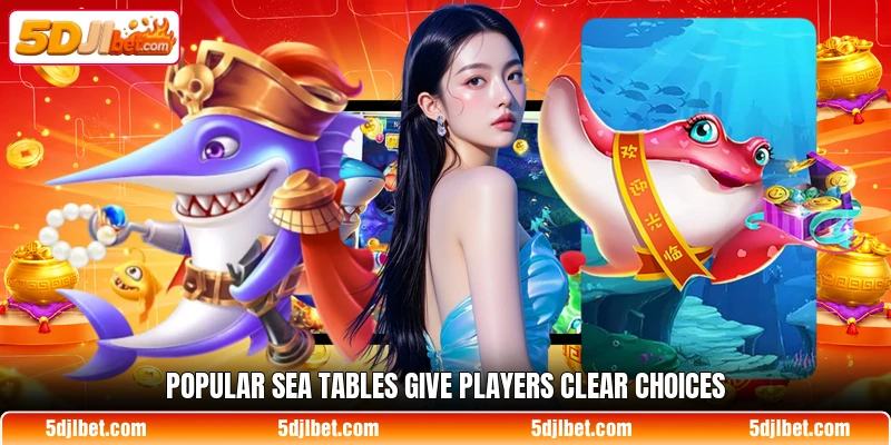 Popular sea tables give players clear choices