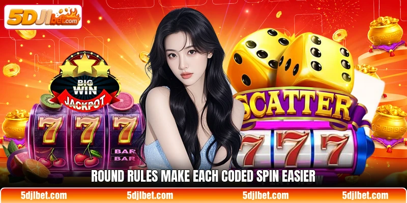 Round rules make each coded spin easier Round rules make each coded spin easier