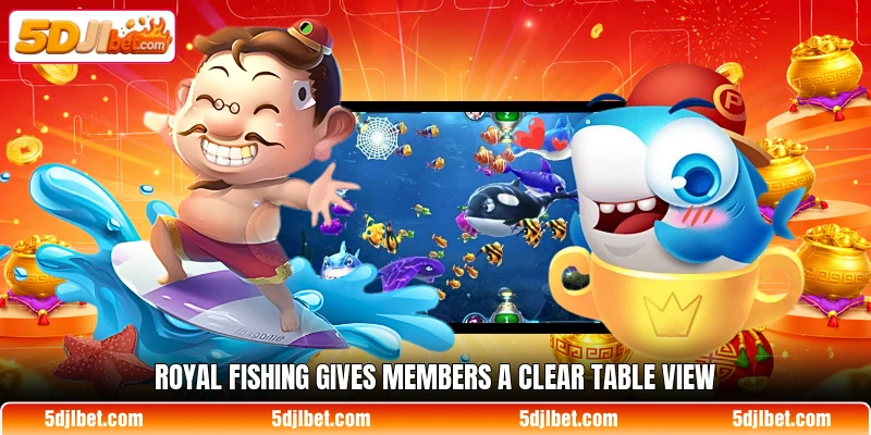 Royal Fishing gives members a clear table view Royal Fishing gives members a clear table view
