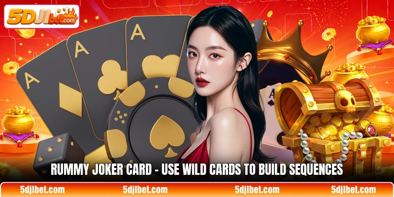 rummy joker card use wild cards to build sequences