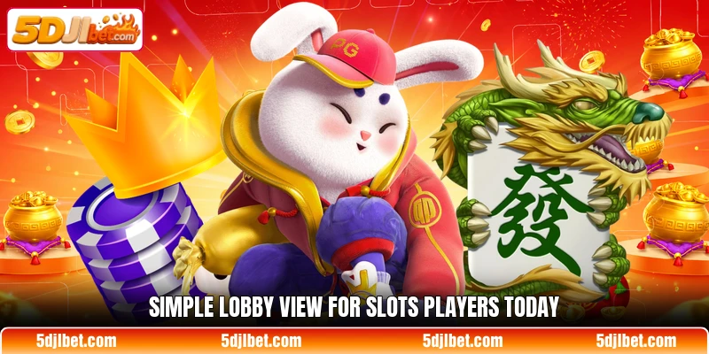 Simple lobby view for slots players today