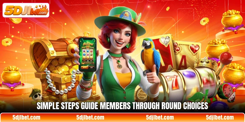 Simple steps guide members through round choices Simple steps guide members through round choices